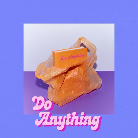 Do Anything | Boomplay Music