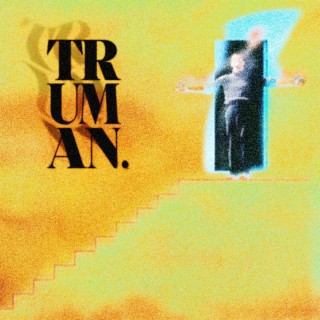 TRUMAN lyrics | Boomplay Music