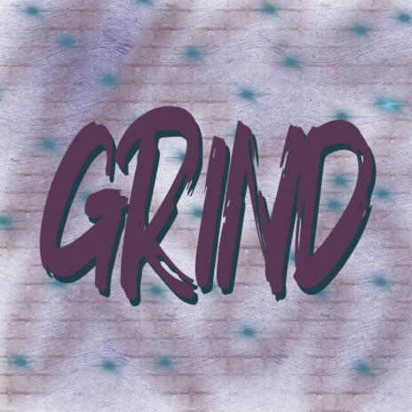 Grind | Boomplay Music