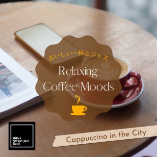 Relaxing Coffee Moods:おいしい一杯とジャズ - Cappuccino in the City