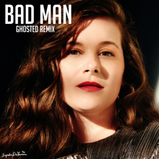 Bad Man (ghosted remix) lyrics | Boomplay Music