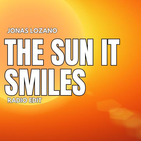 The Sun It Smiles (Radio Edit) | Boomplay Music