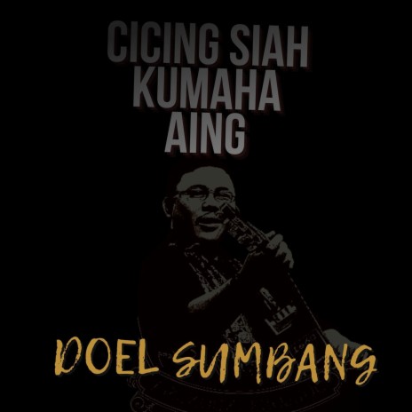 Cicing Siah Kumaha Aing | Boomplay Music