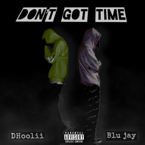 Don't Got Time ft. dhoolii | Boomplay Music
