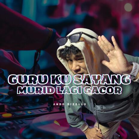 GURU KU SAYANG MURID LAGI GACOR | Boomplay Music