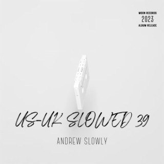 US-UK SLOWED SONGS VOL 39