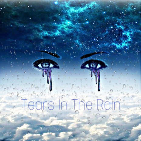 Tears In the Rain | Boomplay Music