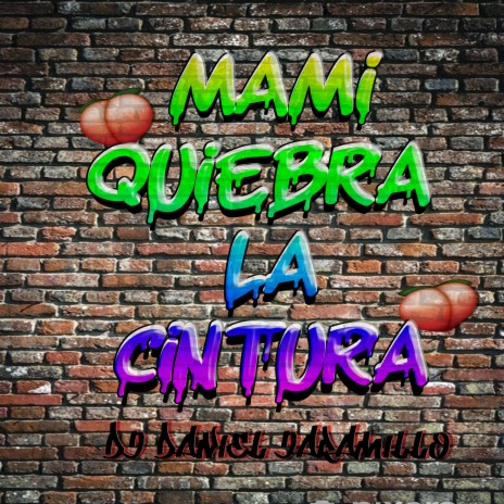 MAMI QUIEBRA LA CINTURA (DJ DANIEL JARAMILLO) | Boomplay Music