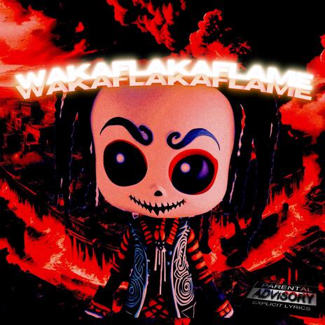 WAKA FLAKA FLAME | Boomplay Music