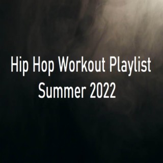 Hip Hop Workout Playlist Summer 2022