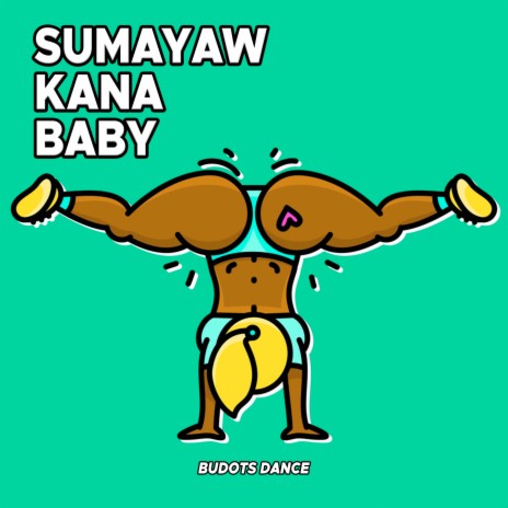 Sumayaw Kana Baby | Boomplay Music