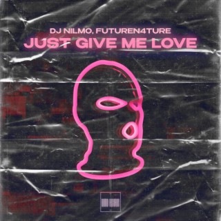 Just Give Me Love