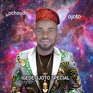 IGEDE OJOTO SPECIAL