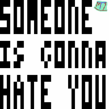 Someone Is Gonna Hate You | Boomplay Music