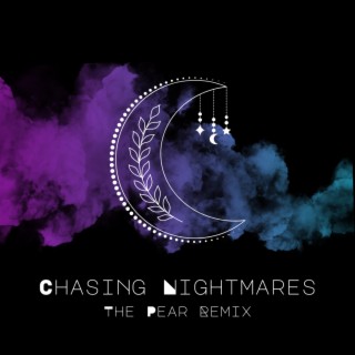 Chasing Nightmares (The Pear Remix) lyrics | Boomplay Music