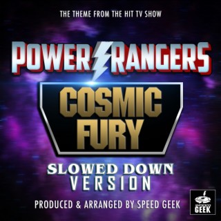 Power Rangers Cosmic Fury Main Theme (From Power Rangers Cosmic Fury) (Slowed Down Version)