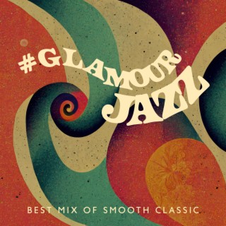 #Glamour Jazz – Best Mix of Smooth Classic (Luxury Jazz)