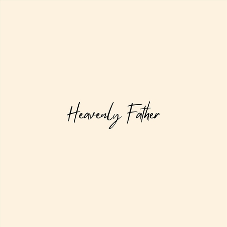 Heavenly Father | Boomplay Music