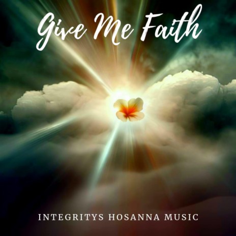 Give Me Faith | Boomplay Music