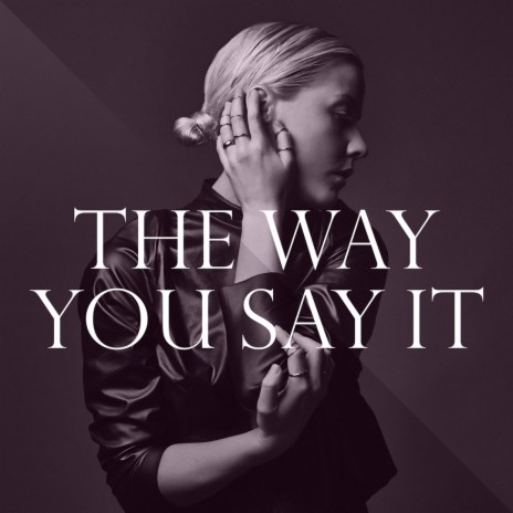 The Way You Say It | Boomplay Music