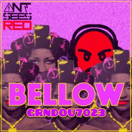 Bellow ft. Ant Sees Red