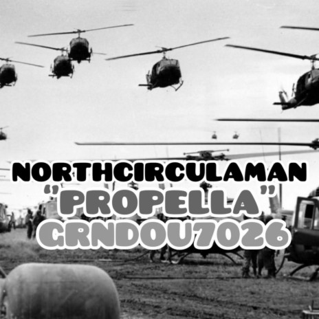 Propella ft. NORTHCIRCULAMAN | Boomplay Music