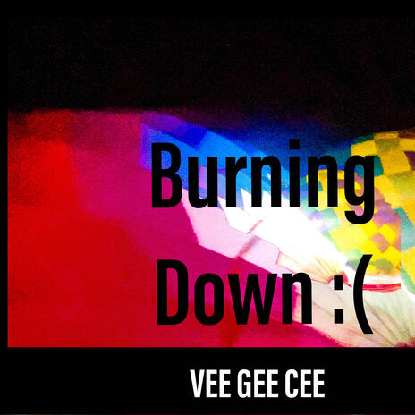 Burning Down :( | Boomplay Music