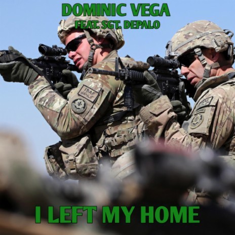 I Left My Home ft. SGT. DePalo | Boomplay Music