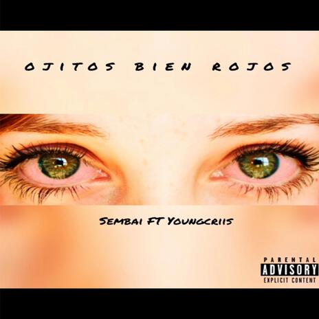 Ojitos Bien Rojos ft. Sembai & YoungCriis | Boomplay Music