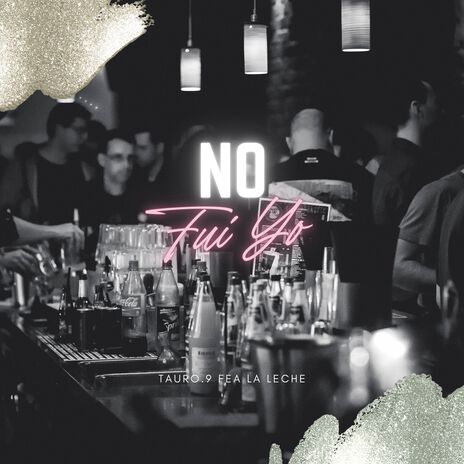 No Fui Yo ft. La Leche | Boomplay Music