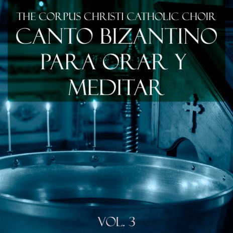 Canto Bizantino Para Orar Y Meditar, Vol. 3 | Boomplay Music