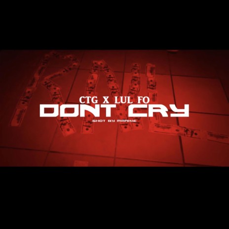 Dont cry ft. CTG | Boomplay Music
