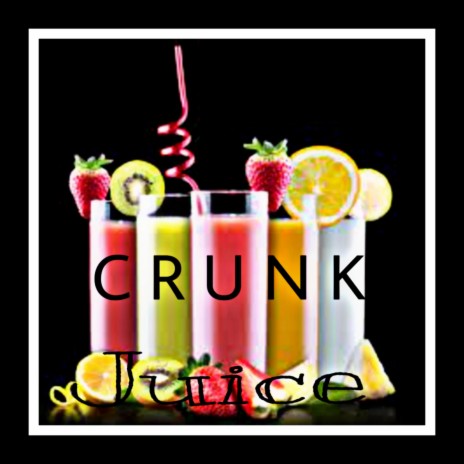 Crunk juice | Boomplay Music
