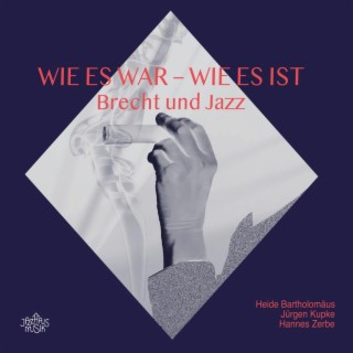 Wie es war - wie es IST. Brecht und Jazz