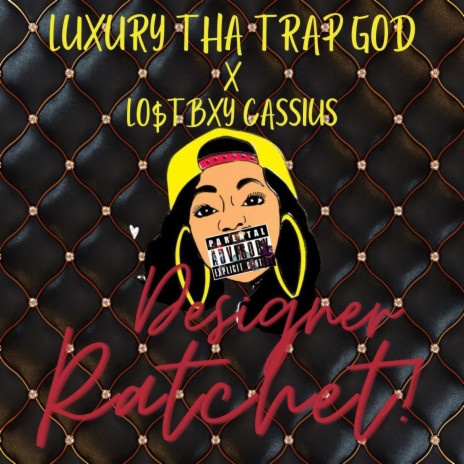 Designer Ratchet ft. Lo$tBoy Cassius | Boomplay Music