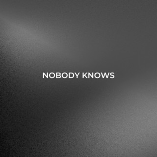 Nobody Knows