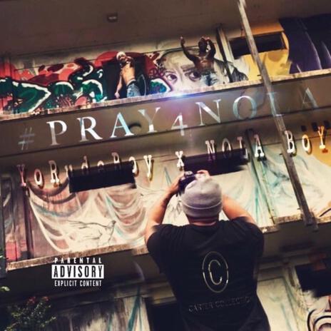 #PRAY4NOLA ft. YoRudeBoy | Boomplay Music