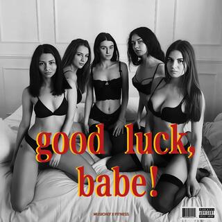 Good Luck, Babe!