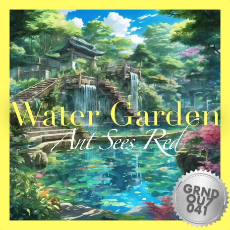 Water Garden ft. ANT SEES RED | Boomplay Music