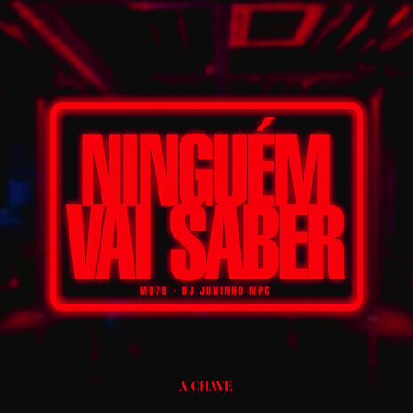 Ninguém vai saber ft. Dj Juninho MPC | Boomplay Music