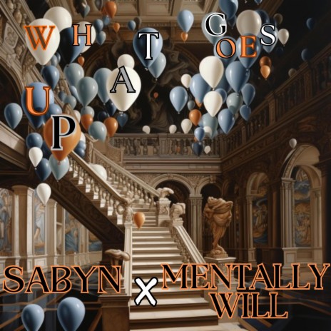 What Goes Up ft. Mentally Will | Boomplay Music