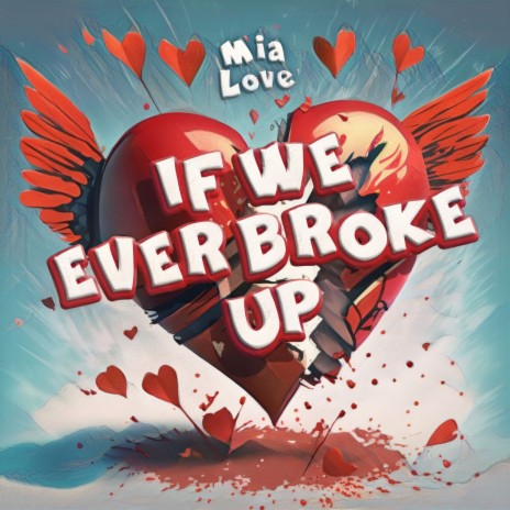 If We Ever Broke Up | Boomplay Music