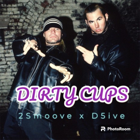 Dirty Cups ft. D5ive | Boomplay Music