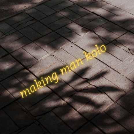 Making Man Kolo | Boomplay Music