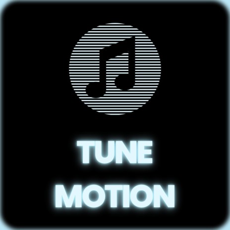 Tune Motion | Boomplay Music