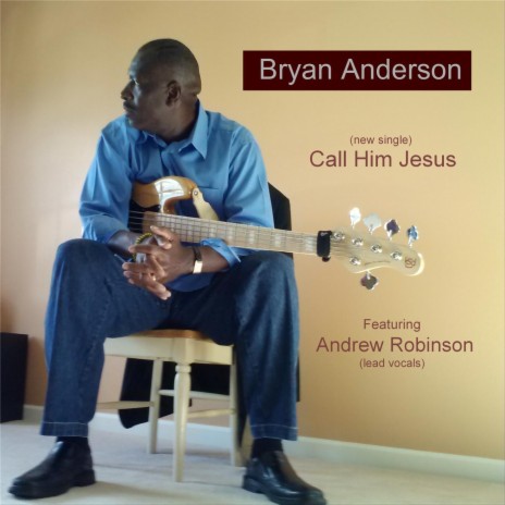 Call Him Jesus (feat. Andrew Robinson) | Boomplay Music