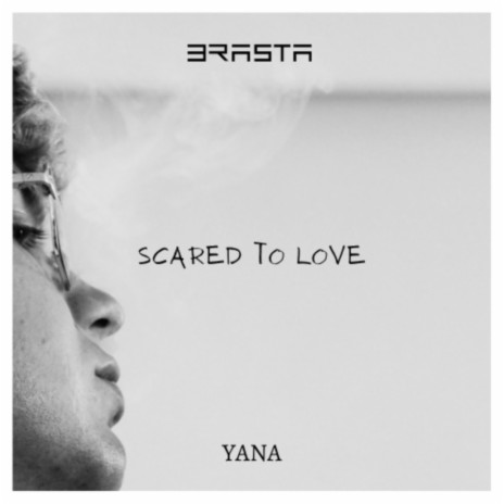 Scared To Love ft. YANA | Boomplay Music