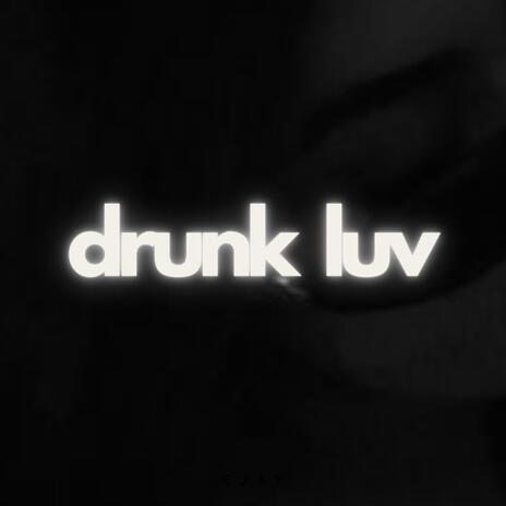 drunk luv ft. 2fine | Boomplay Music