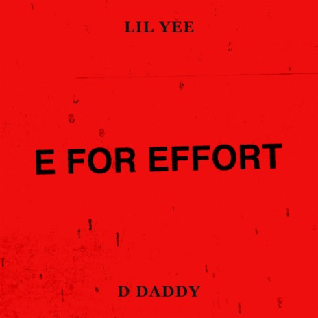 E For Effort ft. D Daddy | Boomplay Music