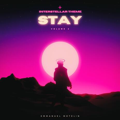 Stay Volume 2: Interstellar Theme (Original Motion Picture Soundtrack) | Boomplay Music